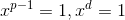 x^{p-1}=1,x^d=1