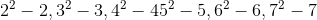 2^2-2,3^2-3,4^2-45^2-5,6^2-6,7^2-7