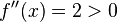 f''(x)=2>0