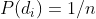 P(d_i)=1/n