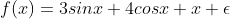 f(x) = 3sinx+4cosx+x+ \epsilon