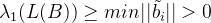 \lambda_1(L(B))\geq min ||\tilde{b_i}||>0