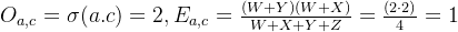 O_{a,c}=\sigma (a.c)=2,E_{a,c}=\frac{(W+Y)(W+X)}{W+X+Y+Z}=\frac{(2\cdot 2)}{4}=1