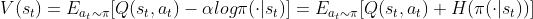 V(s_t) = E_{a_t\sim \pi} [Q(s_t,a_t) - \alpha log \pi (\cdot | s_t)] = E_{a_t\sim \pi} [Q(s_t,a_t) + H(\pi(\cdot | s_t))]