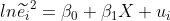 ln \widetilde{e_i}^2=\beta _0+\beta _1X+u_i