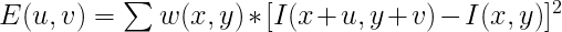 \LARGE E(u,v)=\sum w(x,y)*[I(x+u,y+v)-I(x,y)]^{2}