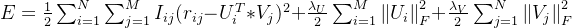 E=\frac{1}{2}\sum_{i=1}^{N}\sum _{j=1}^{M}I_{ij}(r_{ij}-U_i^T*V_j)^2+\frac{\lambda_U}{2}\sum_{i=1}^{M}\left \| U_i \right \|_F^2+\frac{\lambda_V}{2}\sum_{j=1}^{N}\left \| V_j \right \|_F^2