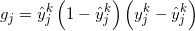 \small g_{j}=\hat{y}_{j}^{k}\left ( 1-\hat{y}_{j}^{k} \right )\left ( y_{j}^{k}-\hat{y}_{j}^{k} \right )