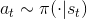 a_{t} \sim \pi(\cdot |s_t)