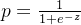 p=\frac{1}{1+e^{-z}}