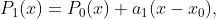 P_1(x)=P_0(x)+a_1(x-x_0),