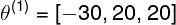 \large \theta^{(1)}=[-30,20,20]