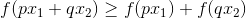 f(px_1+qx_2)\geq f(px_1)+f(qx_2)
