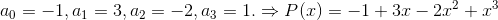 a_0= -1,a_1=3,a_2=-2,a_3=1.\Rightarrow P(x)=-1+3x-2x^2+x^3