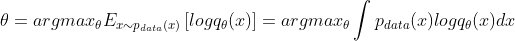 \theta =arg max_{\theta}E_{x\sim p_{data}(x)}\left [ log q_{\theta}(x) \right ]=arg max_{\theta }\int p_{data}(x)log q_{\theta}(x)dx