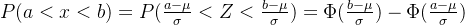 P(a < x < b) =P(\frac{a-\mu}{\sigma} < Z < \frac{b-\mu}{\sigma}) = \Phi (\frac{b-\mu}{\sigma}) - \Phi(\frac{a-\mu}{\sigma})