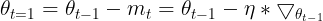 \large \theta_{t=1} = \theta_{t-1} - m_{t} = \theta_{t-1} - \eta * \bigtriangledown _{\theta_{t-1}}