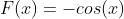 F(x) = -cos(x)