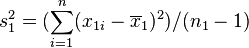 s^2_1 = (\sum_{i=1}^n (x_{1i}-\overline{x}_1)^2)/(n_1 - 1)