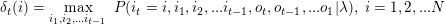 \small \delta_t(i) = \max_{i_1,i_2,...i_{t-1}}\;P(i_t=i, i_1,i_2,...i_{t-1},o_t,o_{t-1},...o_1|\lambda),\; i =1,2,...N