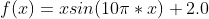 f(x) = xsin(10\pi *x)+2.0