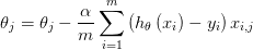 \theta _{j}=\theta _{j}-\frac{\alpha }{m} \sum_{i=1}^{m}\left (h _{\theta }\left (x _{i} \right ) -y_{i}\right ) x_{i,j}