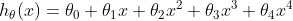 h_{\theta }(x)=\theta _{0}+\theta _{1}x+\theta _{2}x^{2}+\theta _{3}x^{3}+\theta _{4}x^{4}