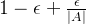 1-\epsilon +\frac{\epsilon }{|A|}