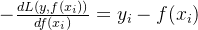 -\frac{dL(y,f(x_i))}{df(x_i)}=y_i-f(x_i)