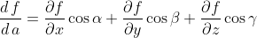 \frac{d\,f}{d\,a} = \frac{\partial f}{\partial x}\cos \alpha + \frac{\partial f}{\partial y}\cos \beta+\frac{\partial f}{\partial z}\cos \gamma