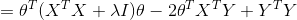 =\theta^T(X^TX + \lambda I)\theta-2\theta^TX^TY+Y^TY