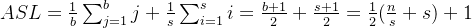 ASL=\frac{1}{b}\sum_{j=1}^bj+\frac{1}{s}\sum_{i=1}^si=\frac{b+1}{2}+\frac{s+1}{2}=\frac{1}{2}(\frac{n}{s}+s)+1