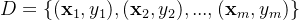 D=\{(\mathbf{x}_1, y_1), (\mathbf{x}_2, y_2), ..., (\mathbf{x}_m, y_m)\}