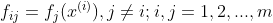 f_{ij}=f_{j}(x^{(i)}),j\neq i;i,j=1,2,...,m