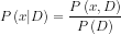 P\left ( x|D \right ) = \frac{P\left ( x,D \right )}{P\left ( D \right )}