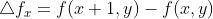 \bigtriangleup f_{x}=f(x+1,y)-f(x,y)