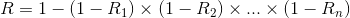 R=1-(1-R_{1})\times (1-R_{2})\times ...\times (1-R_{n})