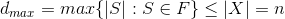 d_{max}=max\{|S|:S\in F\}\leq |X|=n