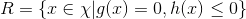 R=\left \{ x\in \chi |g(x)=0,h(x)\leq 0 \right \}