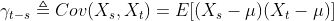 \gamma_{t-s}\triangleq Cov(X_s,X_t)=E[(X_s-\mu)(X_t-\mu)]