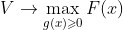 V\rightarrow \max_{g(x)\geqslant 0}F(x)