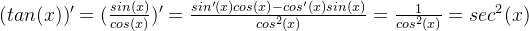 (tan(x))'=(\frac{sin(x)}{cos(x)})'=\frac{sin'(x)cos(x)-cos'(x)sin(x)}{cos^2(x)}=\frac{1}{cos^2(x)}=sec^2(x)