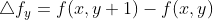 \bigtriangleup f_{y}=f(x,y+1)-f(x,y)