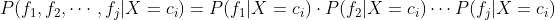 P(f_{1},f_{2}, \cdots ,f_{j}|X=c_{i})=P(f_{1}|X=c_{i})\cdot P(f_{2}|X=c_{i}) \cdots P(f_{j}|X=c_{i})