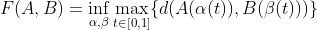 F(A, B)=\inf _{\alpha, \beta} \max _{t \in[0,1]}\{d(A(\alpha(t)), B(\beta(t)))\}