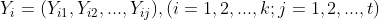 Y_i=(Y_{i1},Y_{i2},...,Y_{ij}), (i=1,2,...,k; j=1,2,...,t)