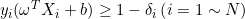 y_i( \small \omega ^TX_i + b ) \geq 1 - \delta _i \left (i= 1\sim N \right )