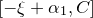 \small [-\xi+\alpha _{1},C]