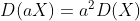 D(aX)=a^{2}D(X)