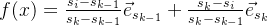 f(x) = \frac{s_i - s_{k-1}}{s_k - s_{k-1}} \vec{e}_{s_{k-1}} + \frac{s_k - s_i}{s_k - s_{k-1}} \vec{e}_{s_{k}}